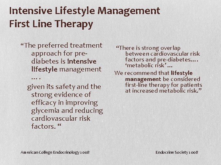 Intensive Lifestyle Management First Line Therapy “The preferred treatment approach for prediabetes is intensive