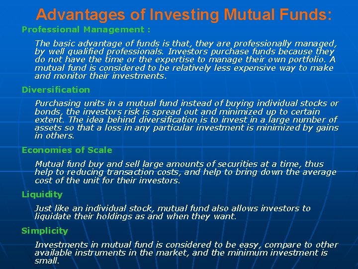  Advantages of Investing Mutual Funds: Professional Management : The basic advantage of funds