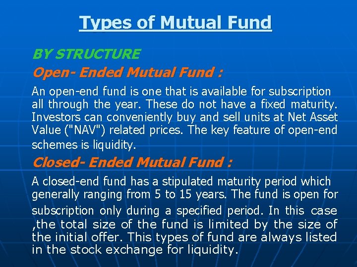 Types of Mutual Fund BY STRUCTURE Open- Ended Mutual Fund : An open-end fund