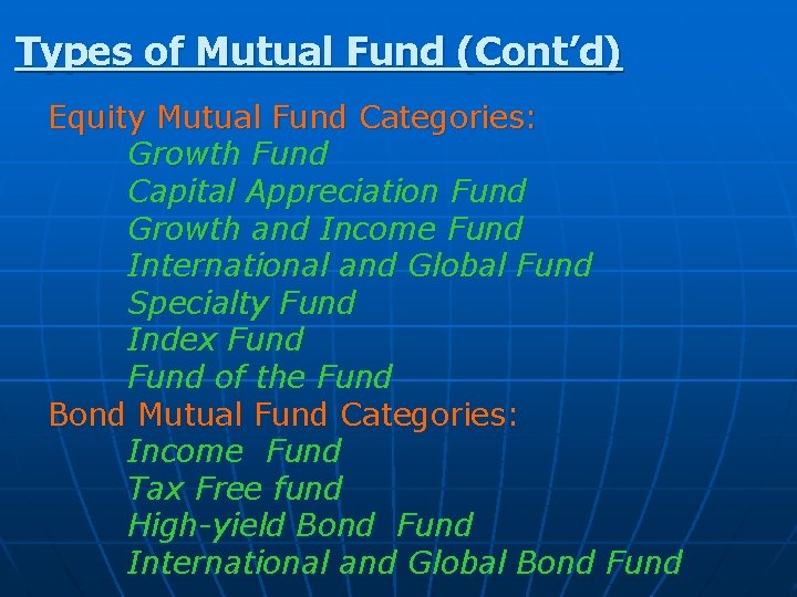 Types of Mutual Fund (Cont’d) Equity Mutual Fund Categories: Growth Fund Capital Appreciation Fund