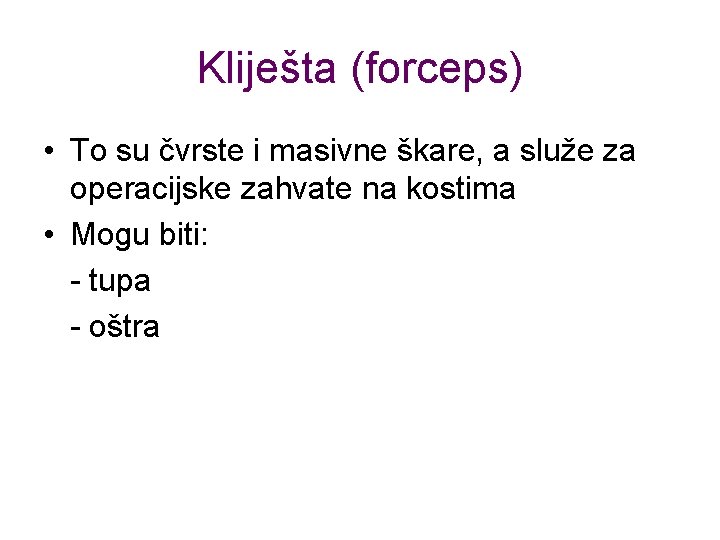 Kliješta (forceps) • To su čvrste i masivne škare, a služe za operacijske zahvate