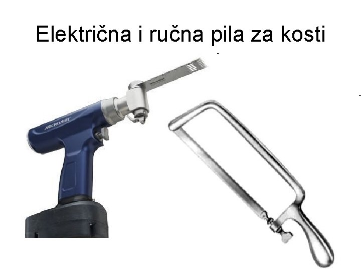 Električna i ručna pila za kosti 
