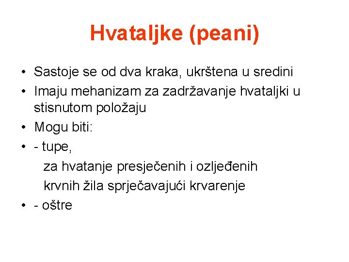 Hvataljke (peani) • Sastoje se od dva kraka, ukrštena u sredini • Imaju mehanizam