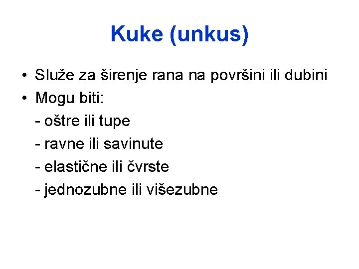 Kuke (unkus) • Služe za širenje rana na površini ili dubini • Mogu biti: