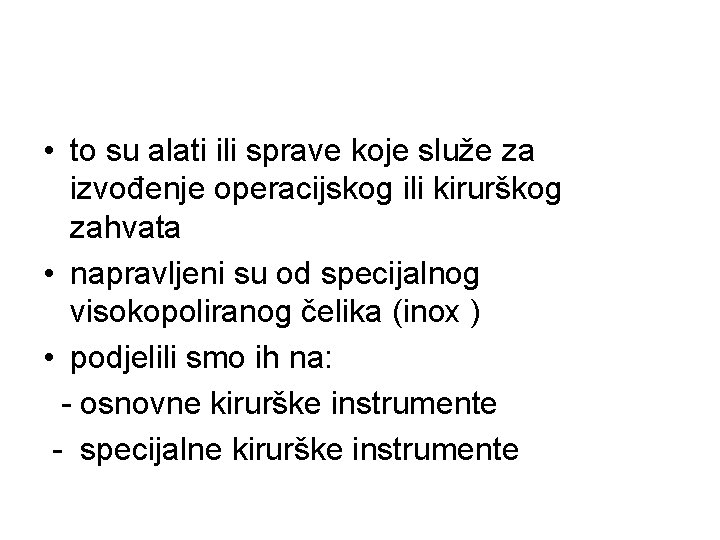  • to su alati ili sprave koje služe za izvođenje operacijskog ili kirurškog