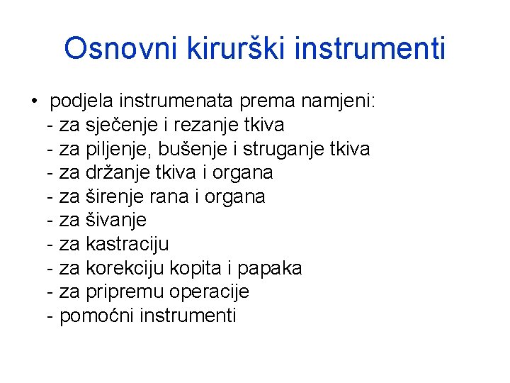 Osnovni kirurški instrumenti • podjela instrumenata prema namjeni: - za sječenje i rezanje tkiva