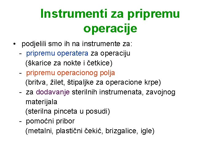 Instrumenti za pripremu operacije • podjelili smo ih na instrumente za: - pripremu operatera