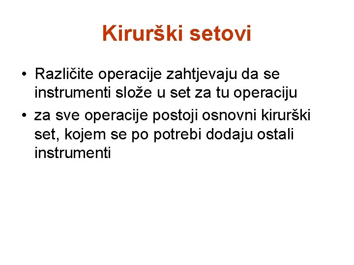 Kirurški setovi • Različite operacije zahtjevaju da se instrumenti slože u set za tu