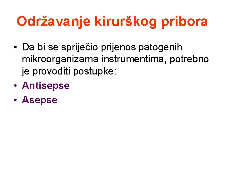 Održavanje kirurškog pribora • Da bi se spriječio prijenos patogenih mikroorganizama instrumentima, potrebno je