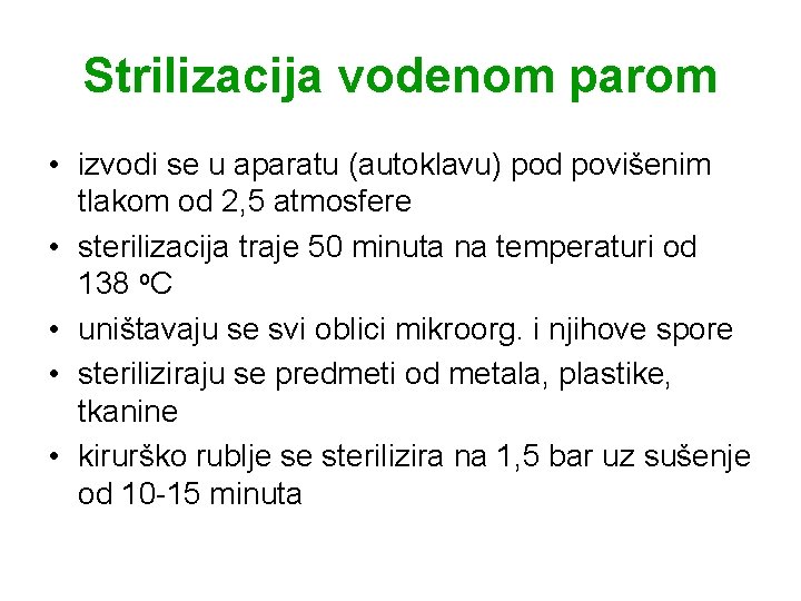 Strilizacija vodenom parom • izvodi se u aparatu (autoklavu) pod povišenim tlakom od 2,