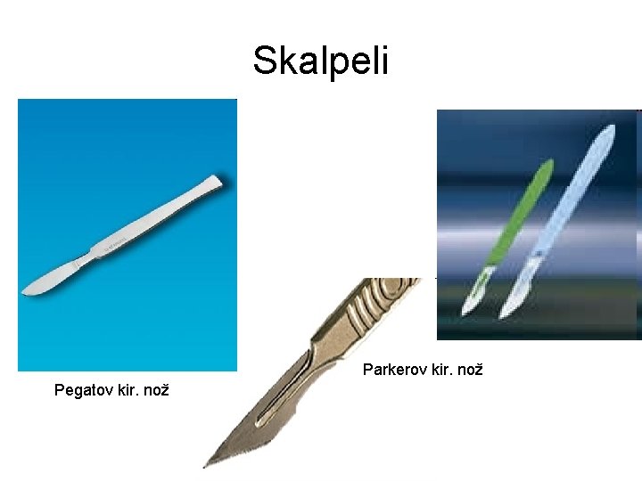 Skalpeli Parkerov kir. nož Pegatov kir. nož 