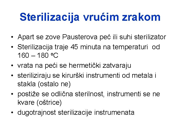 Sterilizacija vrućim zrakom • Apart se zove Pausterova peć ili suhi sterilizator • Sterilizacija