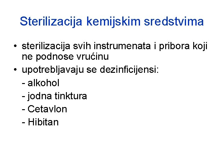 Sterilizacija kemijskim sredstvima • sterilizacija svih instrumenata i pribora koji ne podnose vrućinu •