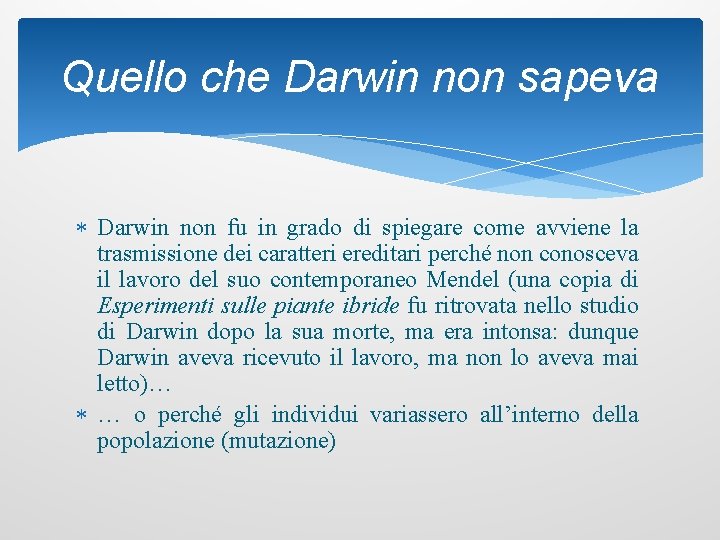 Quello che Darwin non sapeva Darwin non fu in grado di spiegare come avviene