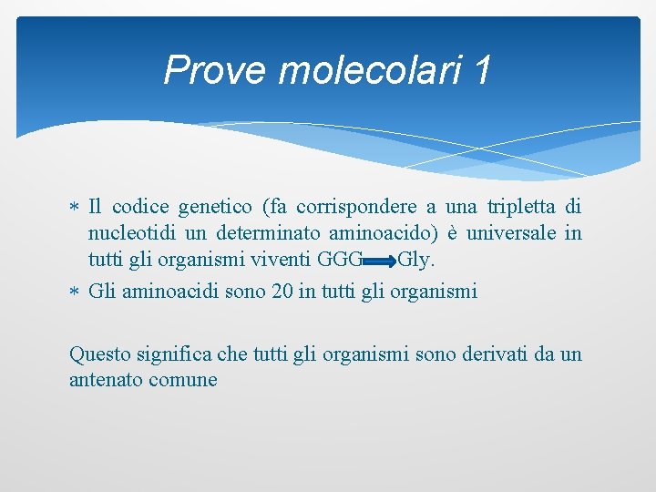 Prove molecolari 1 Il codice genetico (fa corrispondere a una tripletta di nucleotidi un