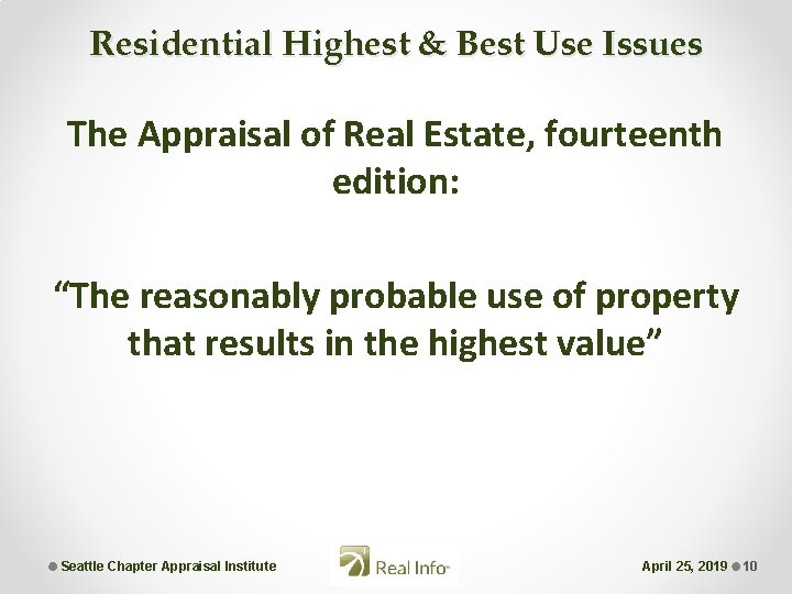 Residential Highest & Best Use Issues The Appraisal of Real Estate, fourteenth edition: “The