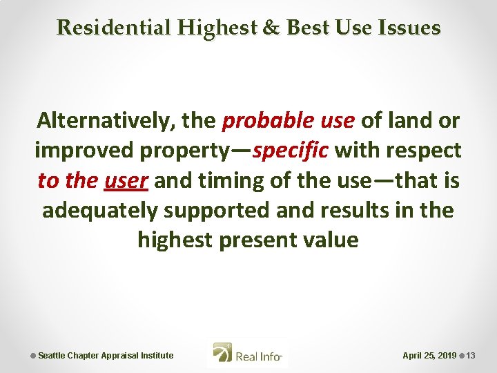 Residential Highest & Best Use Issues Alternatively, the probable use of land or improved