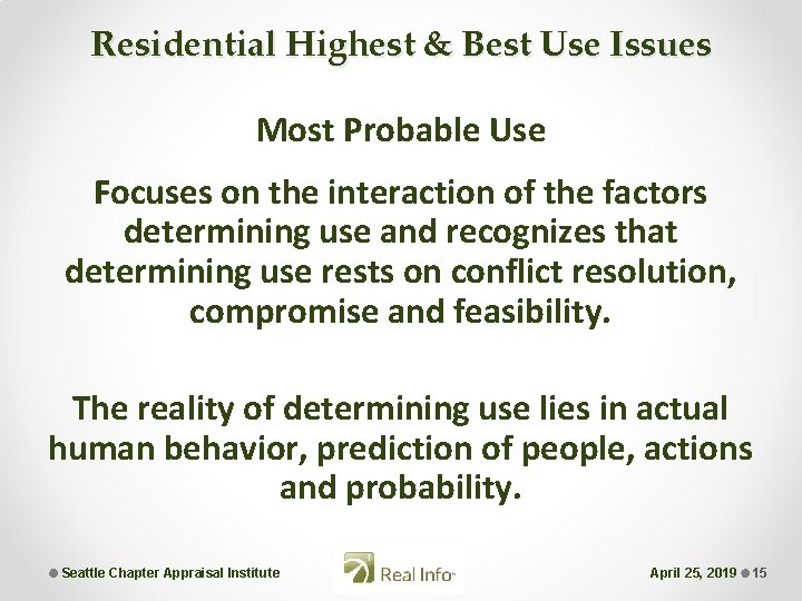 Residential Highest & Best Use Issues Most Probable Use Focuses on the interaction of