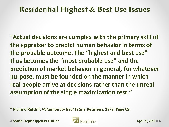 Residential Highest & Best Use Issues “Actual decisions are complex with the primary skill