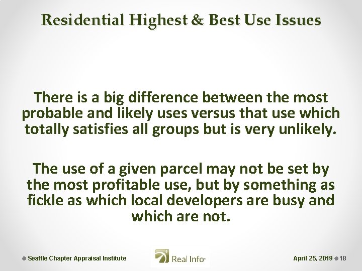 Residential Highest & Best Use Issues There is a big difference between the most