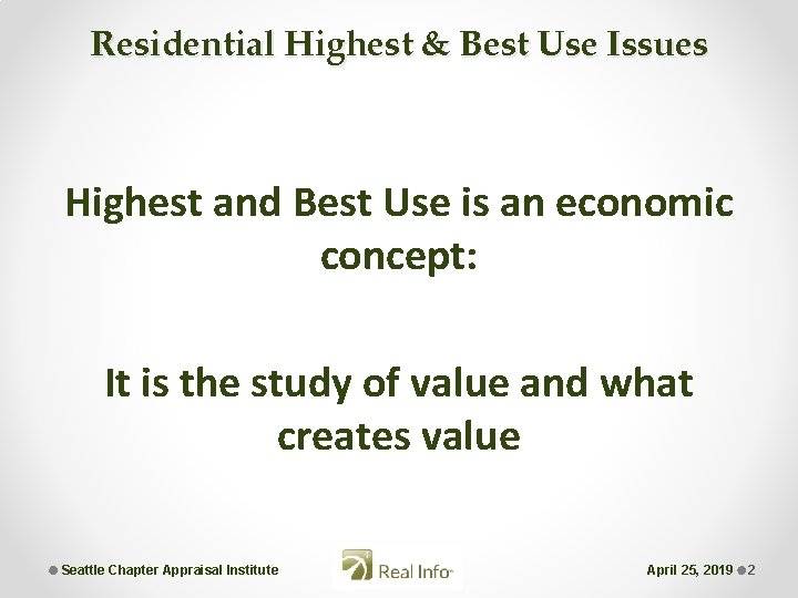 Residential Highest & Best Use Issues Highest and Best Use is an economic concept:
