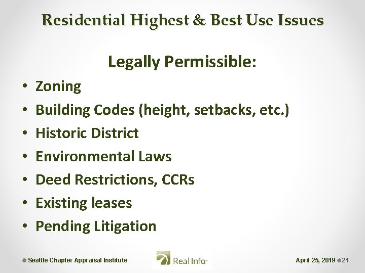 Residential Highest & Best Use Issues Legally Permissible: • • Zoning Building Codes (height,
