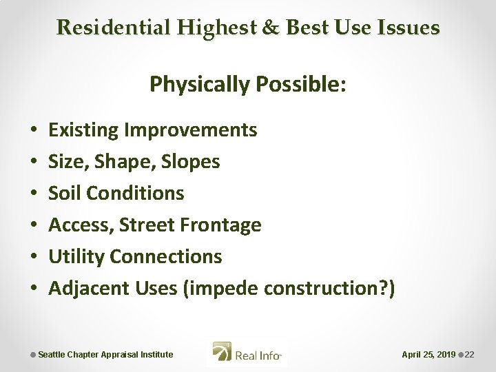 Residential Highest & Best Use Issues Physically Possible: • • • Existing Improvements Size,