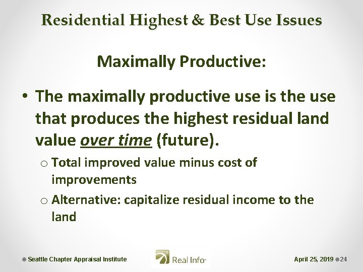 Residential Highest & Best Use Issues Maximally Productive: • The maximally productive use is