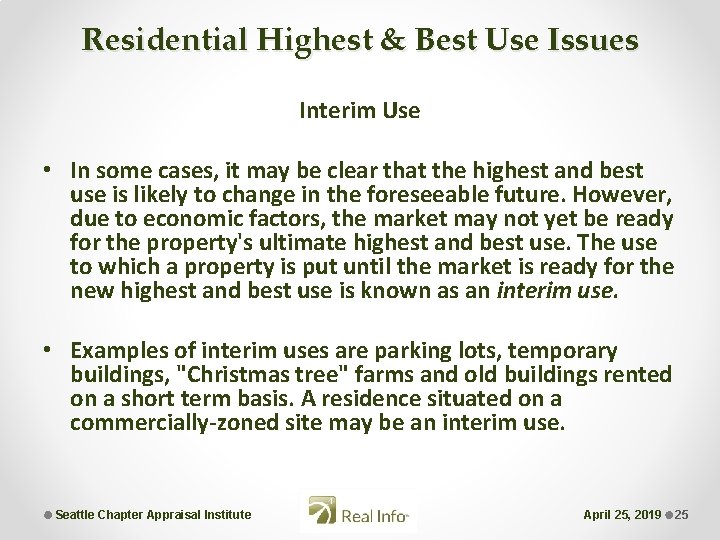 Residential Highest & Best Use Issues Interim Use • In some cases, it may