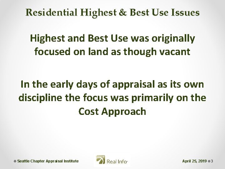 Residential Highest & Best Use Issues Highest and Best Use was originally focused on