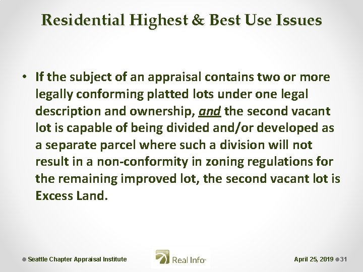 Residential Highest & Best Use Issues • If the subject of an appraisal contains