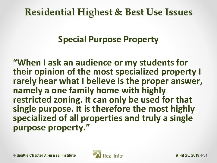 Residential Highest & Best Use Issues Special Purpose Property “When I ask an audience
