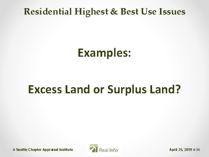 Residential Highest & Best Use Issues Examples: Excess Land or Surplus Land? Seattle Chapter