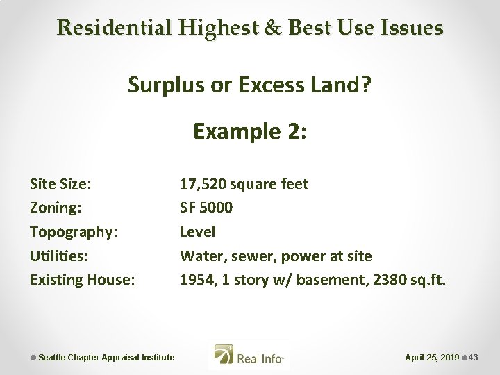Residential Highest & Best Use Issues Surplus or Excess Land? Example 2: Site Size:
