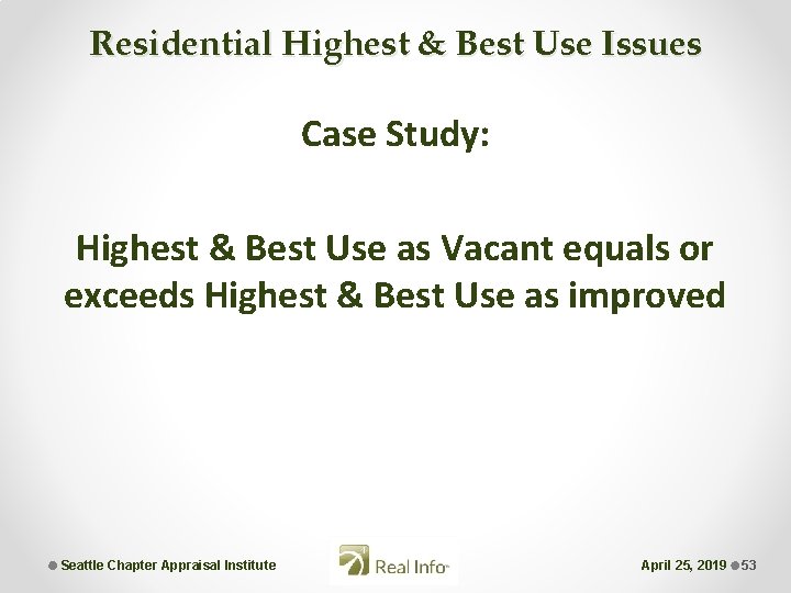 Residential Highest & Best Use Issues Case Study: Highest & Best Use as Vacant