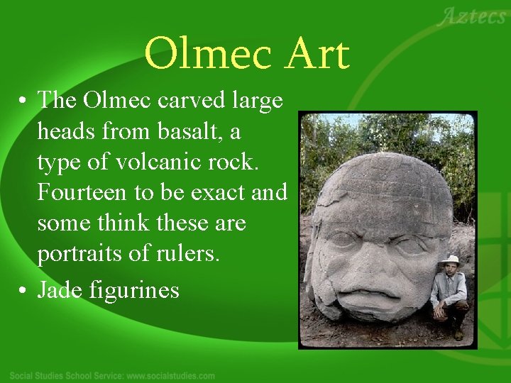 Olmec Art • The Olmec carved large heads from basalt, a type of volcanic