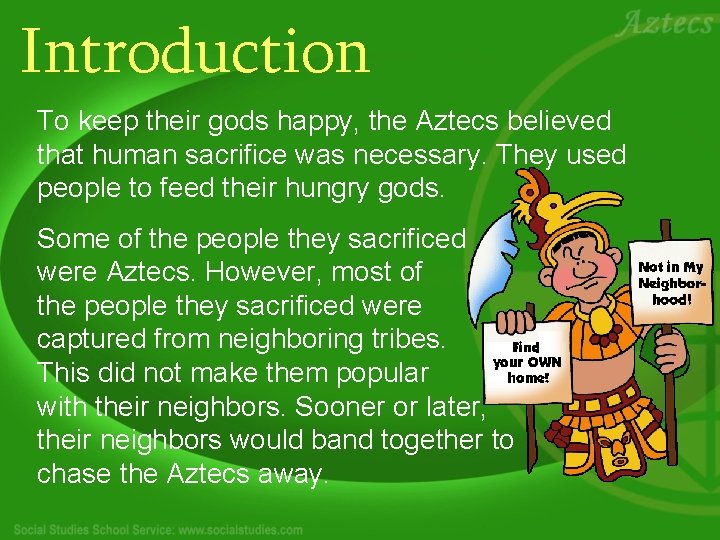 Introduction To keep their gods happy, the Aztecs believed that human sacrifice was necessary.