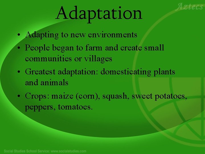 Adaptation • Adapting to new environments • People began to farm and create small