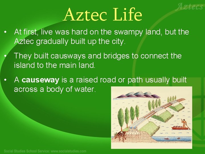 Aztec Life • At first, live was hard on the swampy land, but the