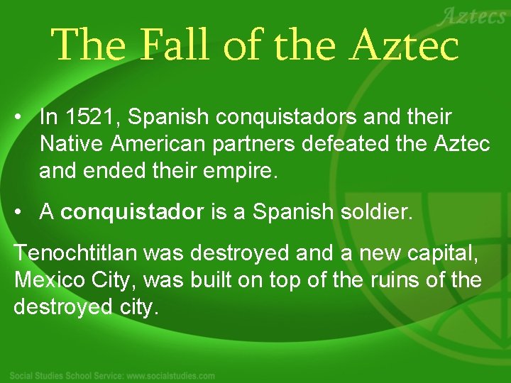 The Fall of the Aztec • In 1521, Spanish conquistadors and their Native American
