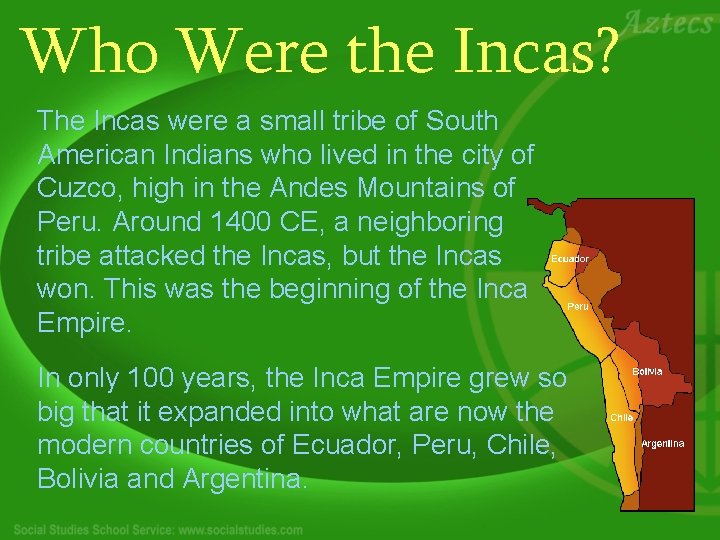 Who Were the Incas? The Incas were a small tribe of South American Indians