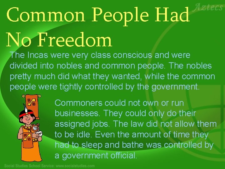 Common People Had No Freedom The Incas were very class conscious and were divided