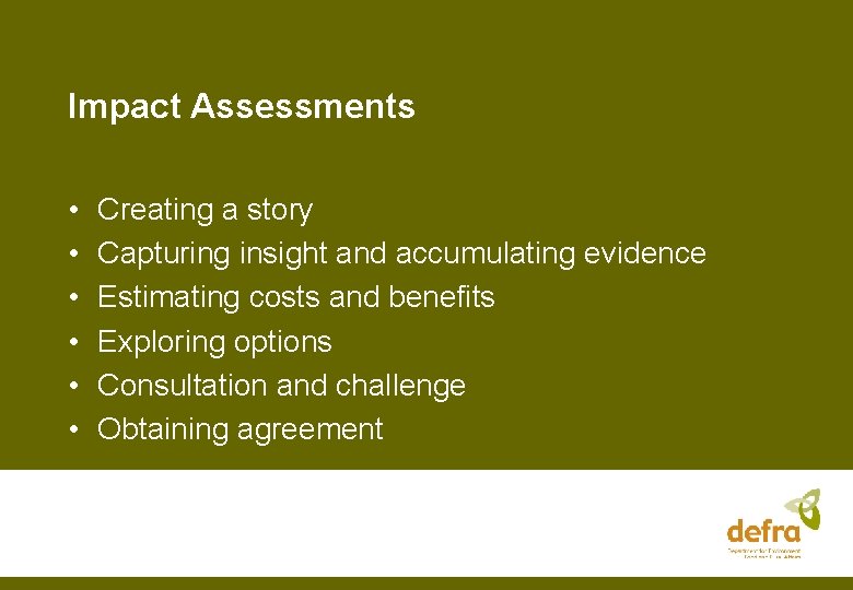 Impact Assessments • • • Creating a story Capturing insight and accumulating evidence Estimating