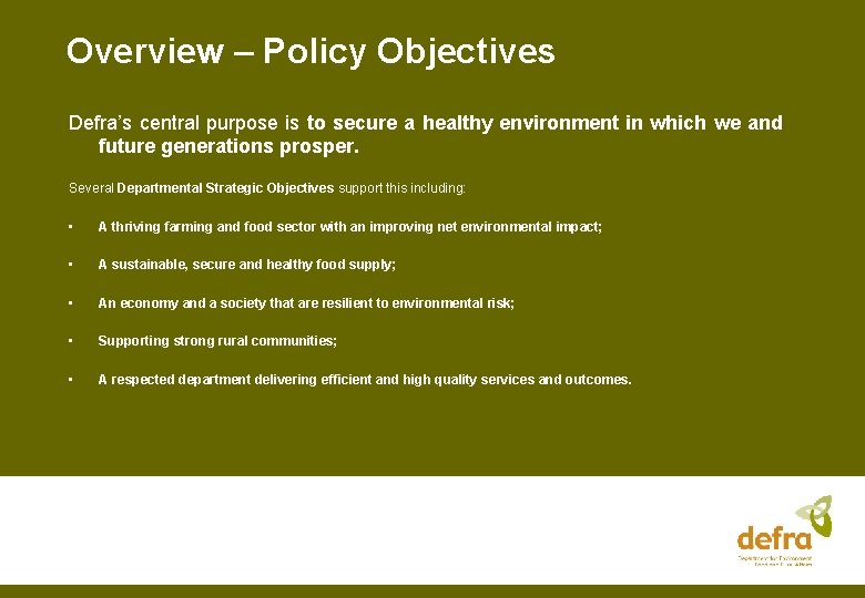 Overview – Policy Objectives Defra’s central purpose is to secure a healthy environment in