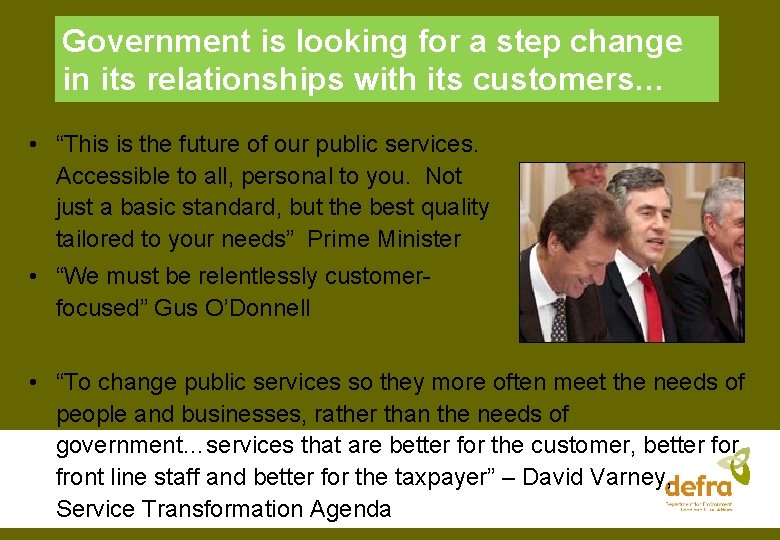 Government is looking for a step change in its relationships with its customers… •