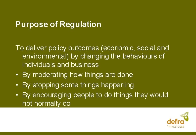 Purpose of Regulation To deliver policy outcomes (economic, social and environmental) by changing the