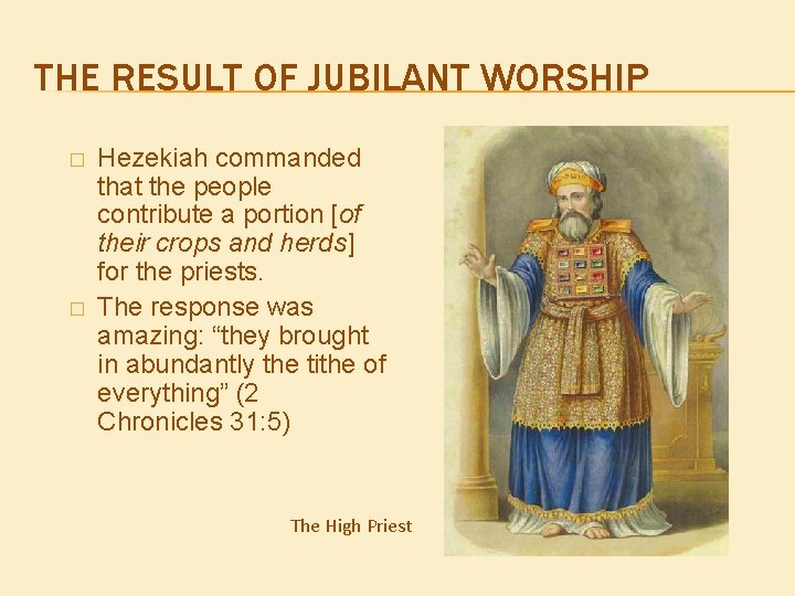 THE RESULT OF JUBILANT WORSHIP � � Hezekiah commanded that the people contribute a