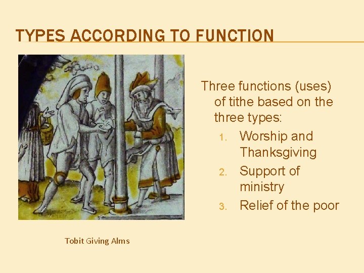 TYPES ACCORDING TO FUNCTION Three functions (uses) of tithe based on the three types:
