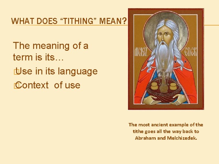 WHAT DOES “TITHING” MEAN? The meaning of a term is its… � Use in