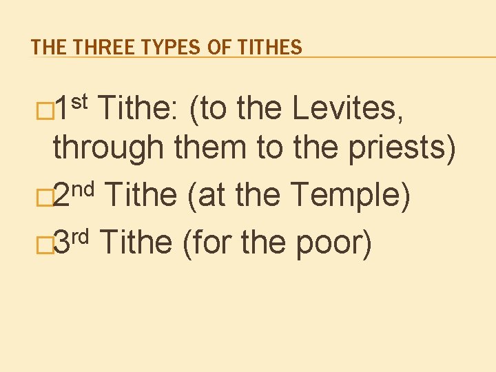 THE THREE TYPES OF TITHES st � 1 Tithe: (to the Levites, through them